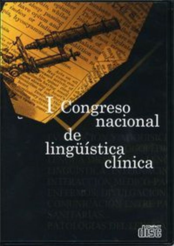 Lingüística clínica y neuropsicología cognitiva : actas del I Congreso Nacional de Lingüística Clínica, celebrado del 7 al 9 de noviembre de 2006