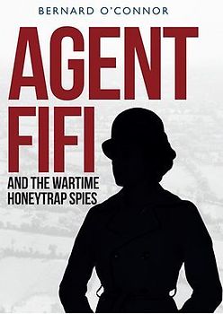 Agent Fifi and the Wartime Honeytrap Spies