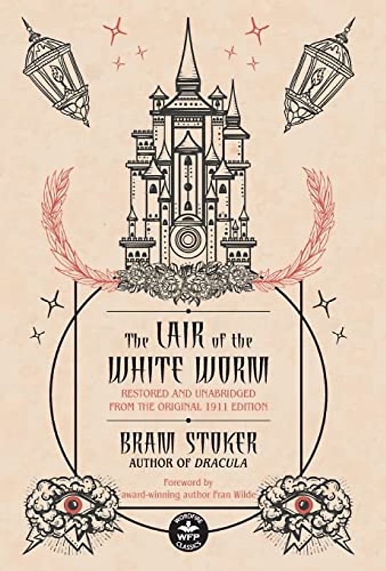 The Lair of the White Worm: Restored and Unabridged from the Original 1911 Edition