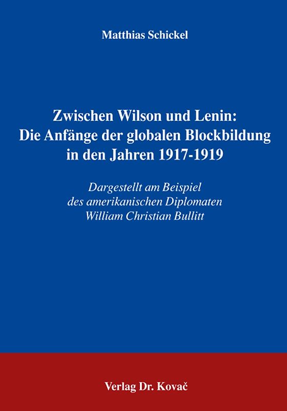 Zwischen Wilson und Lenin: Die Anfänge der globalen Blockbildung in den Jahren 1917-1919