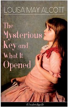The Mysterious Key and What It Opened (Unabridged)
