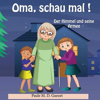 Oma, schau mal !: Der Himmel und seine Armee