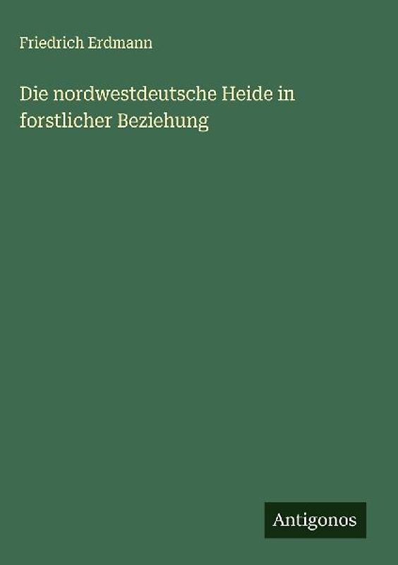 Die nordwestdeutsche Heide in forstlicher Beziehung