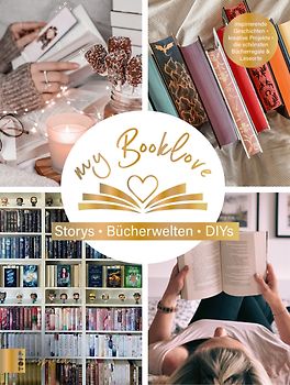 My Booklove. Buchverliebt. Bücherwelten. Storys. DIYs. Mit einem Vorwort von Bianca Iosivoni.