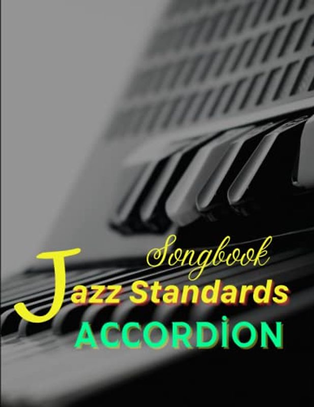 Jazz Standards Accordion Songbook: Collection Of 19 Songs