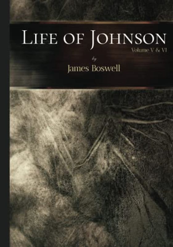 Life of Johnson: Volume V & VI