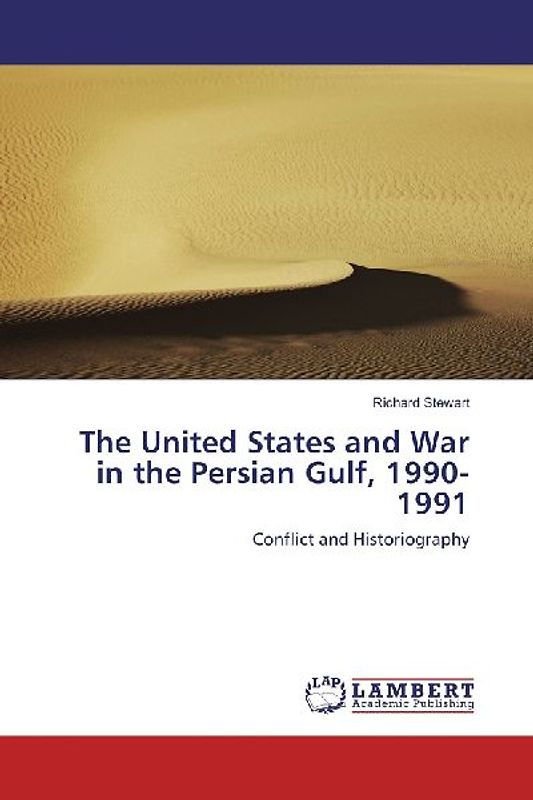 The United States and War in the Persian Gulf, 1990-1991