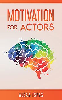 Motivation for Actors (Psychology for Actors Series)