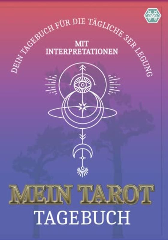Tarot Tagebuch zum Karten legen: Tarot Karten legen mit 3er Legung für Gesundheit, Liebe, Job, dein Schutzengel und deine Zweifel