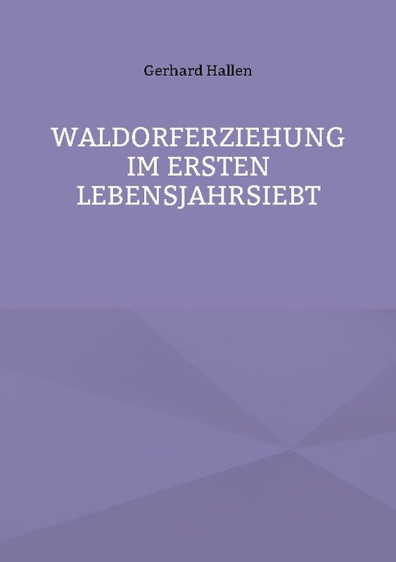 Waldorferziehung im ersten Lebensjahrsiebt
