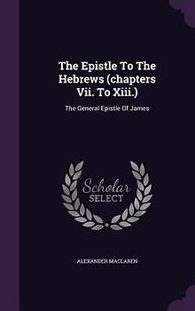 The Epistle To The Hebrews (chapters Vii. To Xiii.)