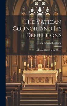 The Vatican Council and Its Definitions: A Pastoral Letter to the Clergy
