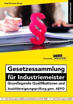 Gesetzessammlung für Industriemeister - Grundlegende Qualifikationen und Ausbildereignungsprüfung gem. AEVO
