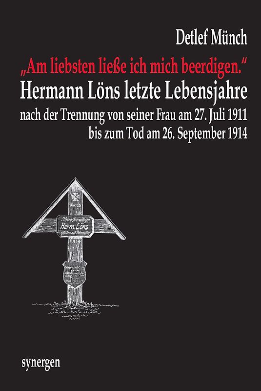 „Am liebsten ließe ich mich beerdigen.“ Hermann Löns letzte Lebensjahre