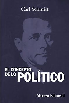 El concepto de lo político : texto de 1932 con un prólogo y tres corolarios