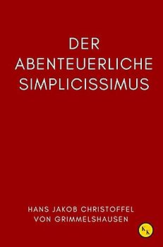 Der abenteuerliche Simplicissimus: Grimmelshausen Simplicissimus