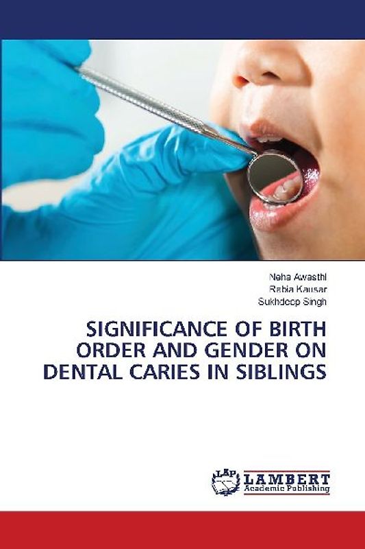 SIGNIFICANCE OF BIRTH ORDER AND GENDER ON DENTAL CARIES IN SIBLINGS
