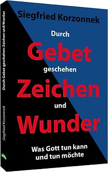 Durch Gebet geschehen Zeichen und Wunder