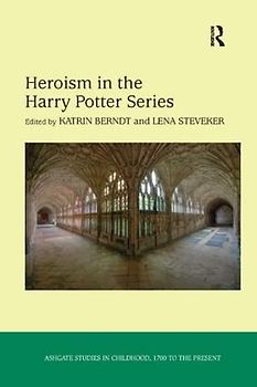 Heroism in the Harry Potter Series (Studies in Childhood, 1700 to the Present)