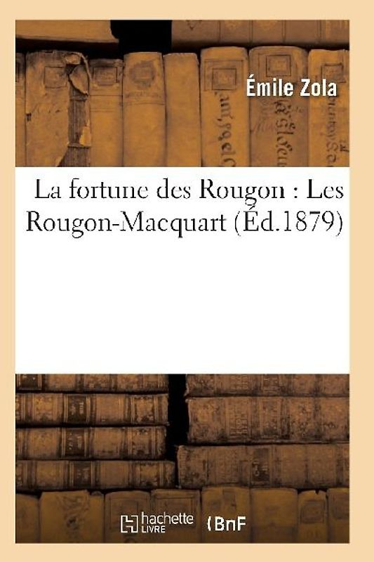 La Fortune Des Rougon: Les Rougon-Macquart 11E Éd