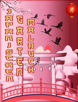 Japanische Tempelgärten Malbuch für Erwachsene 52 Gartendesigns mit Zen-inspirierten Gärten, charmanten Bonsai-Bäumen und entspannenden Naturszenen ... und Entspannung: Blumen und Garten Ausmalbuch