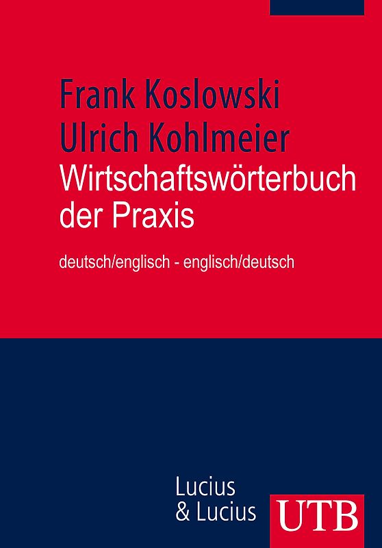 Wirtschaftswörterbuch der Praxis deutsch/englisch - englisch/deutsch