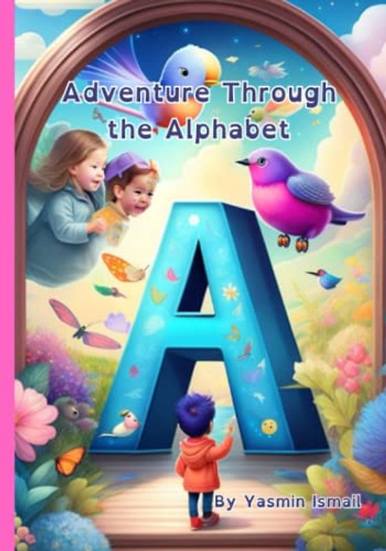 Adventure Through the Alphabet: An Exciting Journey of Learning and Discovery
