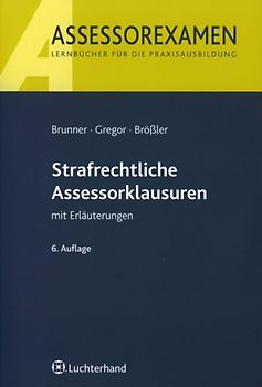Strafrechtliche Assessorklausuren mit Erläuterungen