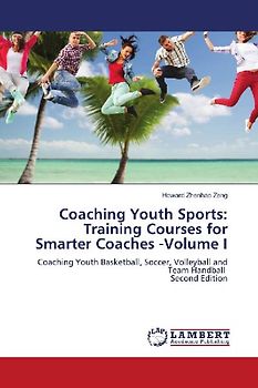 Coaching Youth Sports: Training Courses for Smarter Coaches -Volume I