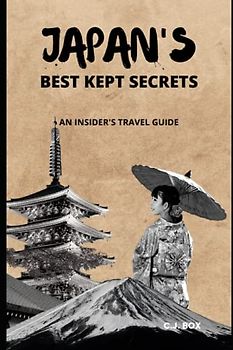 JAPAN'S BEST KEPT SECRETS: AN INSIDER'S TRAVEL GUIDE (Journeys to the World's Overlooked Gems)