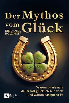 Der Mythos vom Glück
