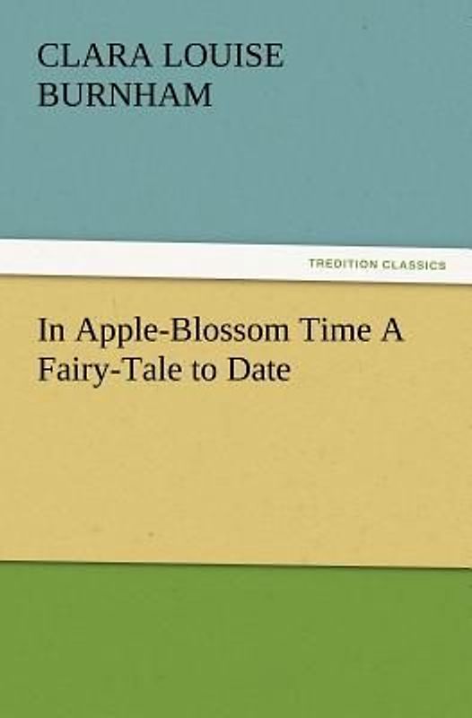 In Apple-Blossom Time A Fairy-Tale to Date