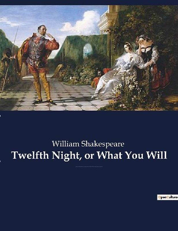 Twelfth Night, or What You Will