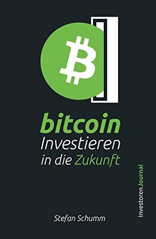 Bitcoin - Investieren in die Zukunft: Alles, was Sie als Einsteiger über Bitcoin wissen müssen und wie Sie vom Megatrend profitieren können