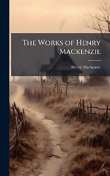 The Works of Henry Mackenzie
