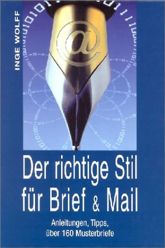 Der richtige Stil für Brief & Mail. Anleitungen, Tipps, über 160 Musterbriefe