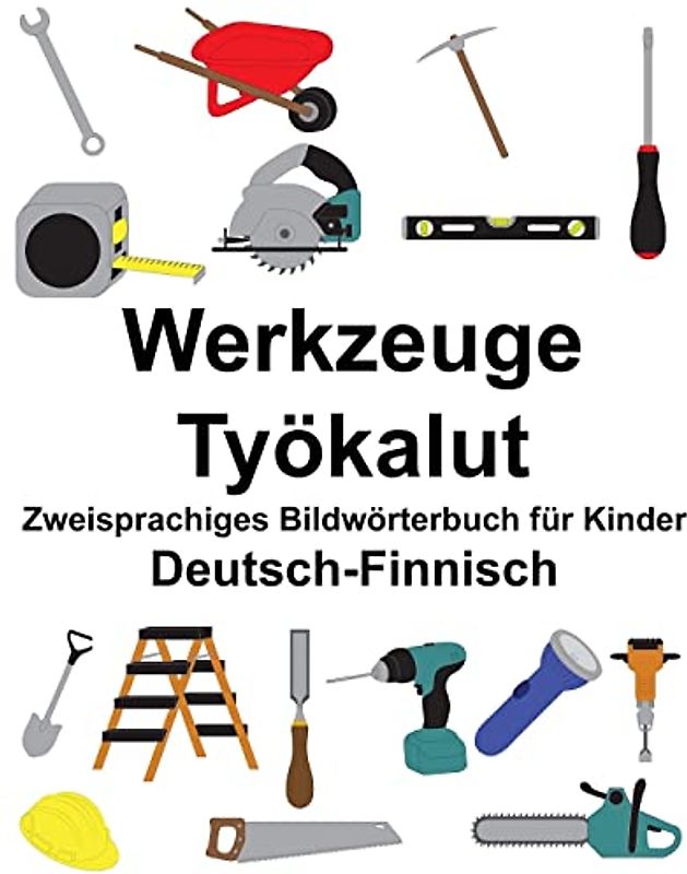 Deutsch-Finnisch Werkzeuge/Työkalut Zweisprachiges Bildwörterbuch für Kinder (FreeBilingualBooks.com)