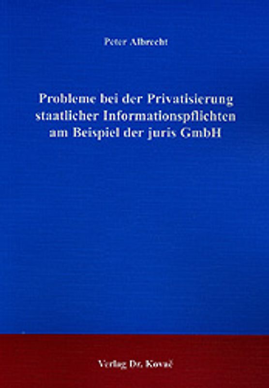 Probleme bei der Privatisierung staatlicher Informationspflichten am Beispiel der juris GmbH