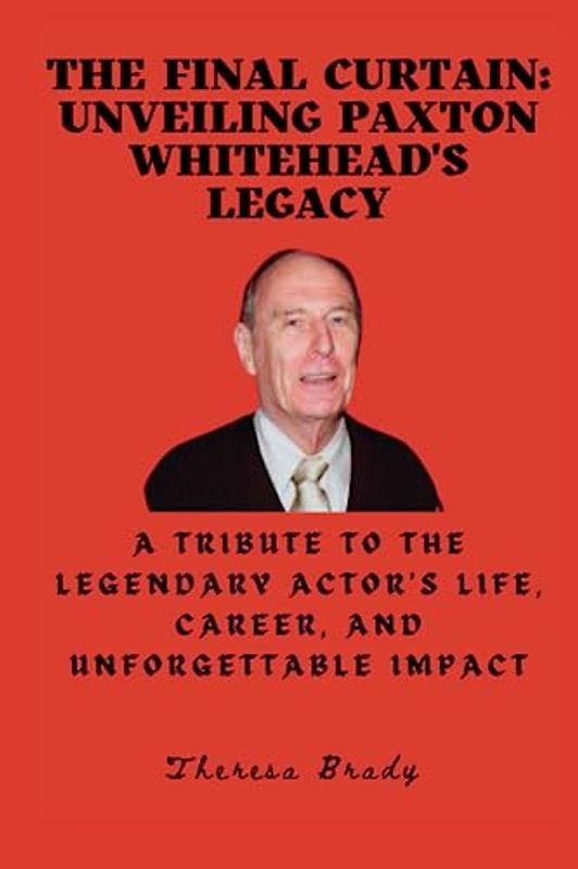 The Final Curtain: Unveiling Paxton Whitehead's Legacy: A Tribute to the Legendary Actor's Life, Career, and Unforgettable Impact