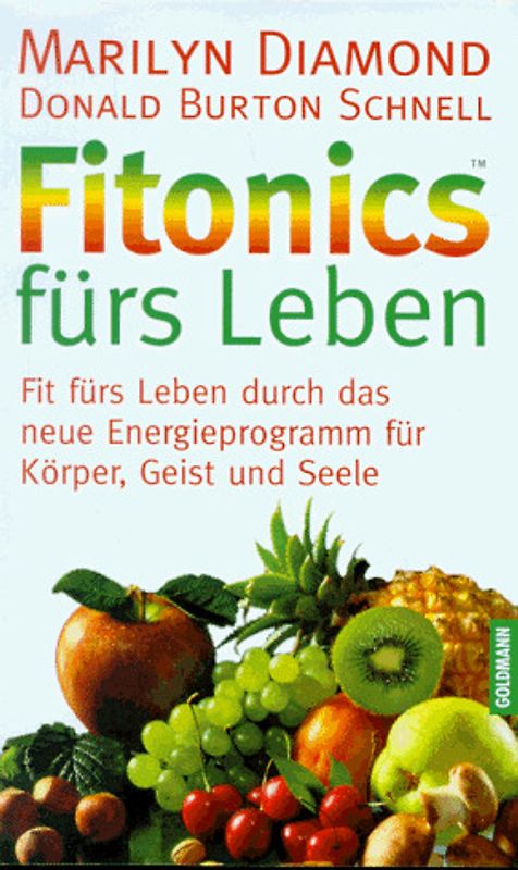 Fitonics fürs Leben. Fit fürs Leben durch das neue Energieprogramm für Körper, Geist und Seele