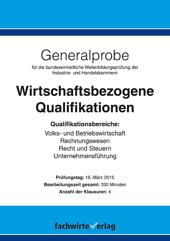 Generalprobe: Wirtschaftsbezogene Qualifikationen. Klausurensatz mit Musterlösungen