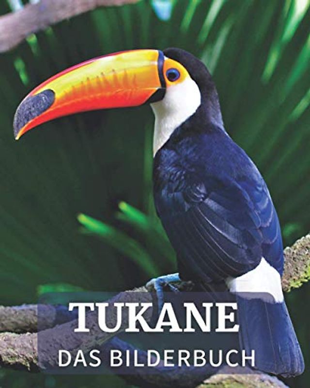 Tukane: Das Bilderbuch der schönen Tukane für Alzheimer-Parkinson und Senioren mit Demenz.
