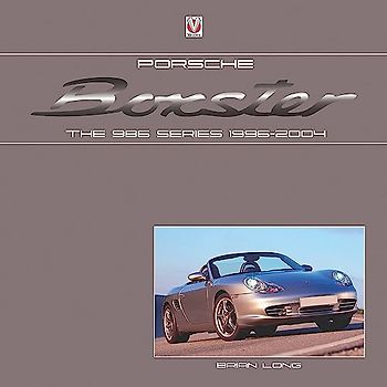 Porsche Boxster: the 986 Series 1996 - 2004: The 986 Series 1996-2004