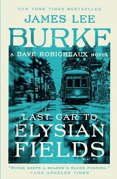 Last Car to Elysian Fields: A Dave Robicheaux Novel