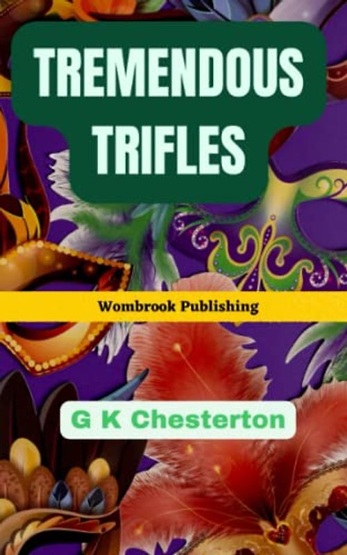 Tremendous Trifles: The Playful Musings of a Philosophical Jester (Annotated)