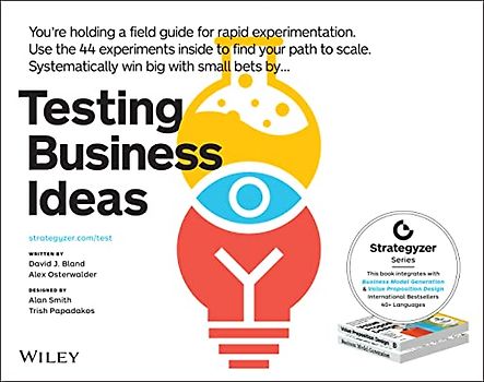 Testing Business Ideas: A Field Guide for Rapid Experimentation (Strategyzer)