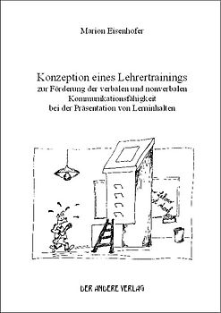 Konzeption eines Lehrertrainings zur Förderung der verbalen und nonverbalen Kommunikationsfähigkeit bei der Präsentation von Lerninhalten
