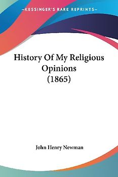 History Of My Religious Opinions (1865)