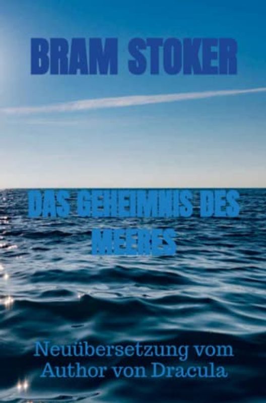 DAS GEHEIMNIS DES MEERES: Neuübersetzung vom Author von Dracula