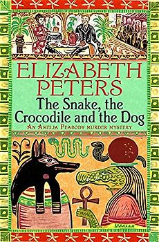 The Snake, the Crocodile and the Dog (An Amelia Peabody Murder Mystery) - Peters, Elizabeth